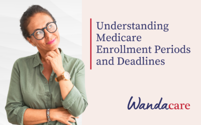 Understanding Medicare Enrollment Periods and Deadlines