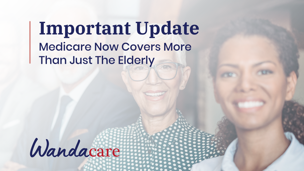 Important Update: Medicare Now Covers More Than Just the Elderly