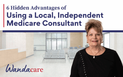 6 Hidden Advantages of Using a Local, Independent Medicare Consultant