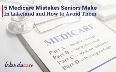 5 Medicare Mistakes Seniors Make in Lakeland and How to Avoid Them